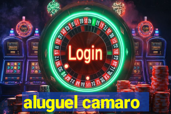 aluguel camaro